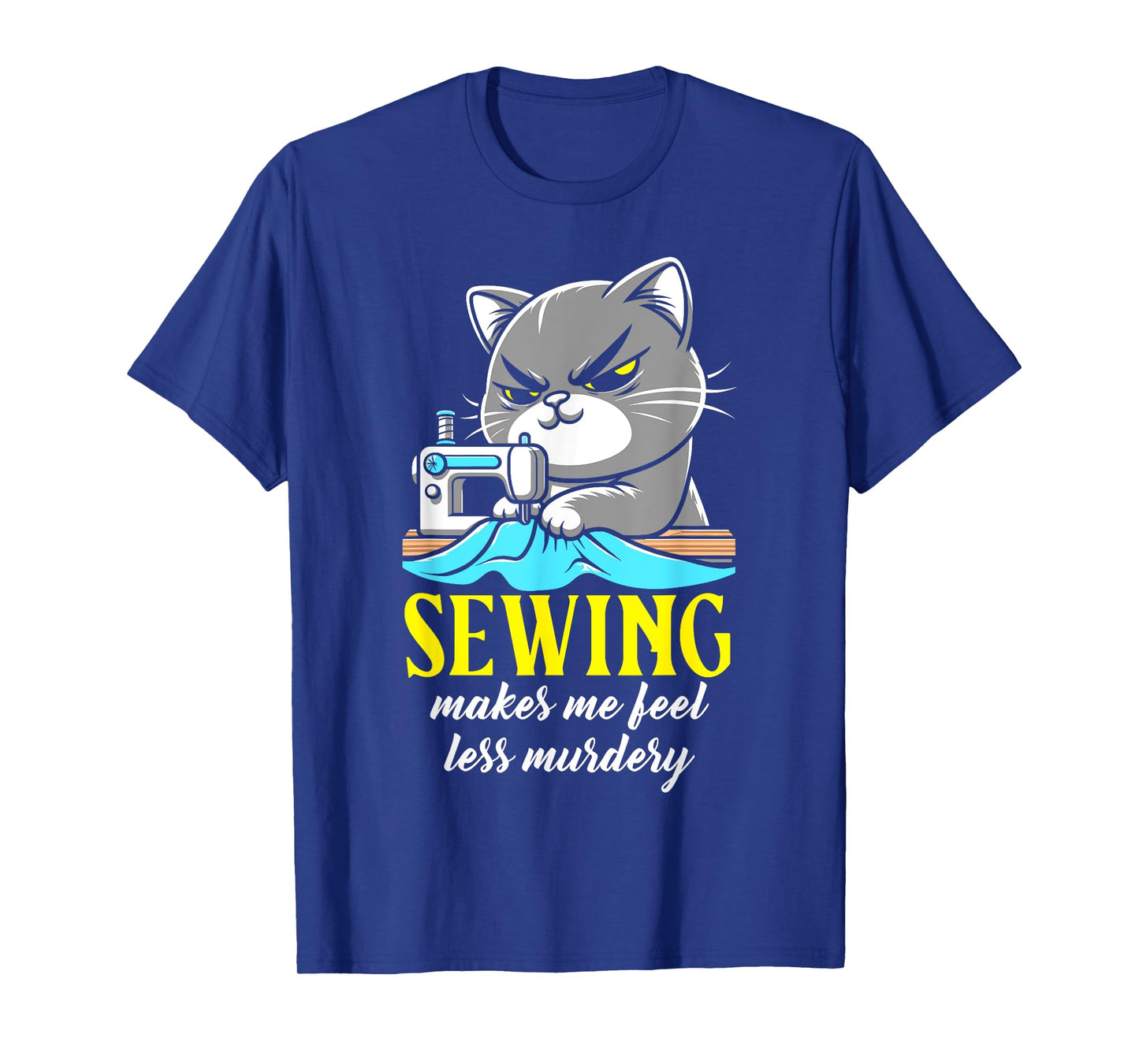 Funny Sewing for women sewing makes me feel less Murdery cat T-Shirt