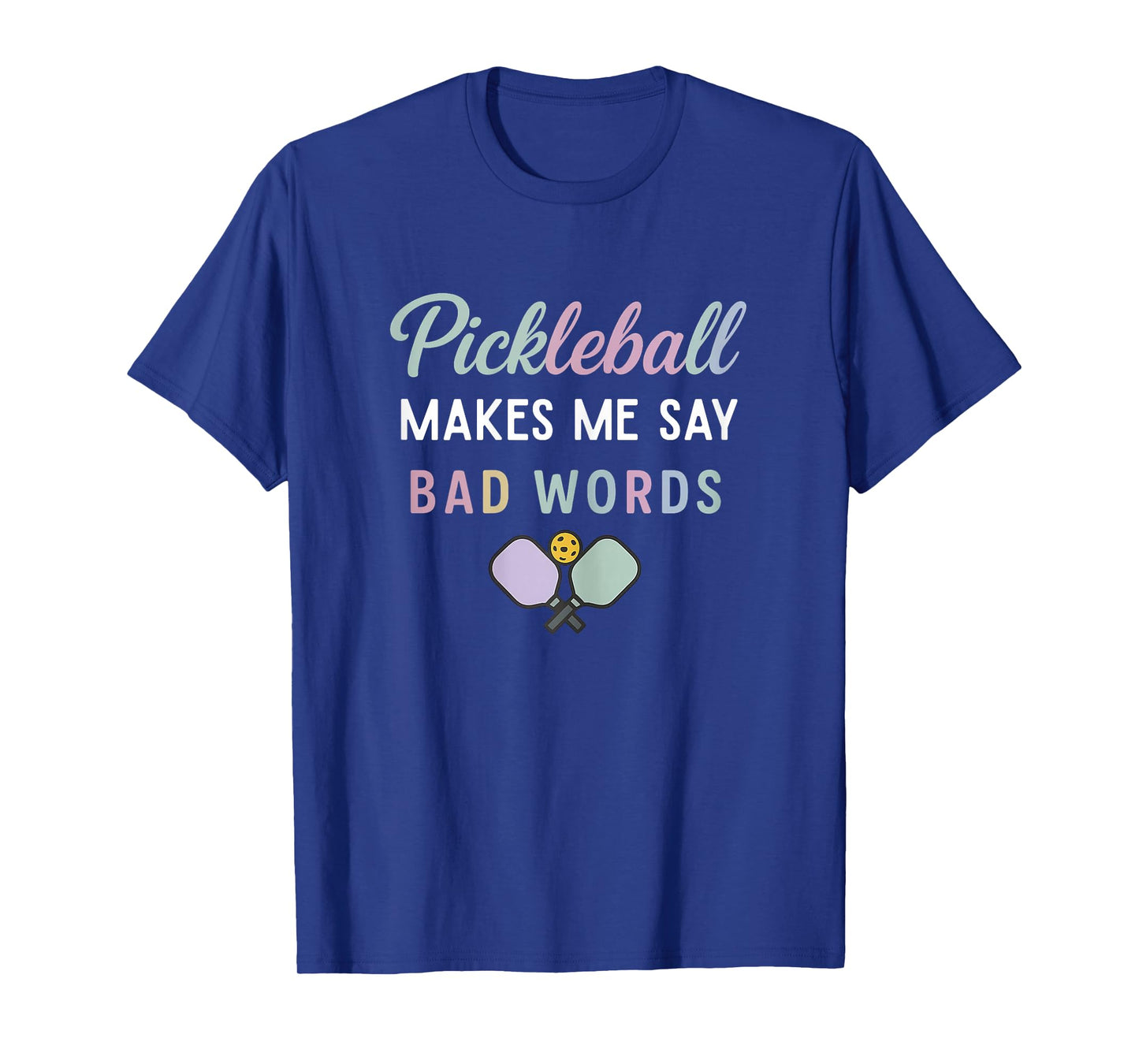 Funny Pickleball Makes Me Say Bad Words Pickleball Players T-Shirt