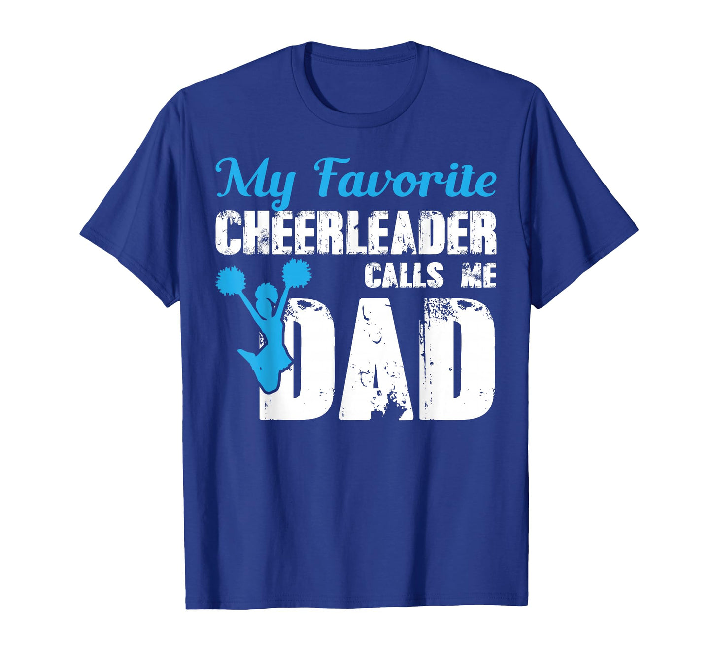 My Favorite Cheerleader Calls Me Dad Funny Cheer Dad T-Shirt