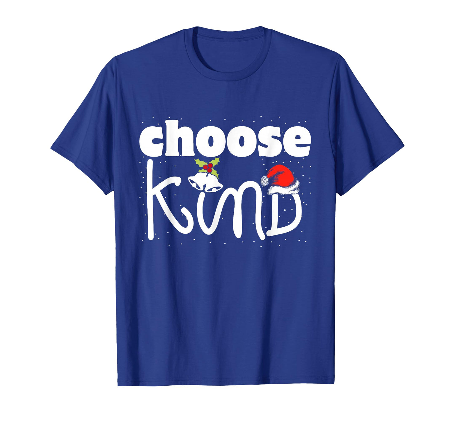 Choose Kind Christmas Kindness Spread Love Be Kind T-Shirt