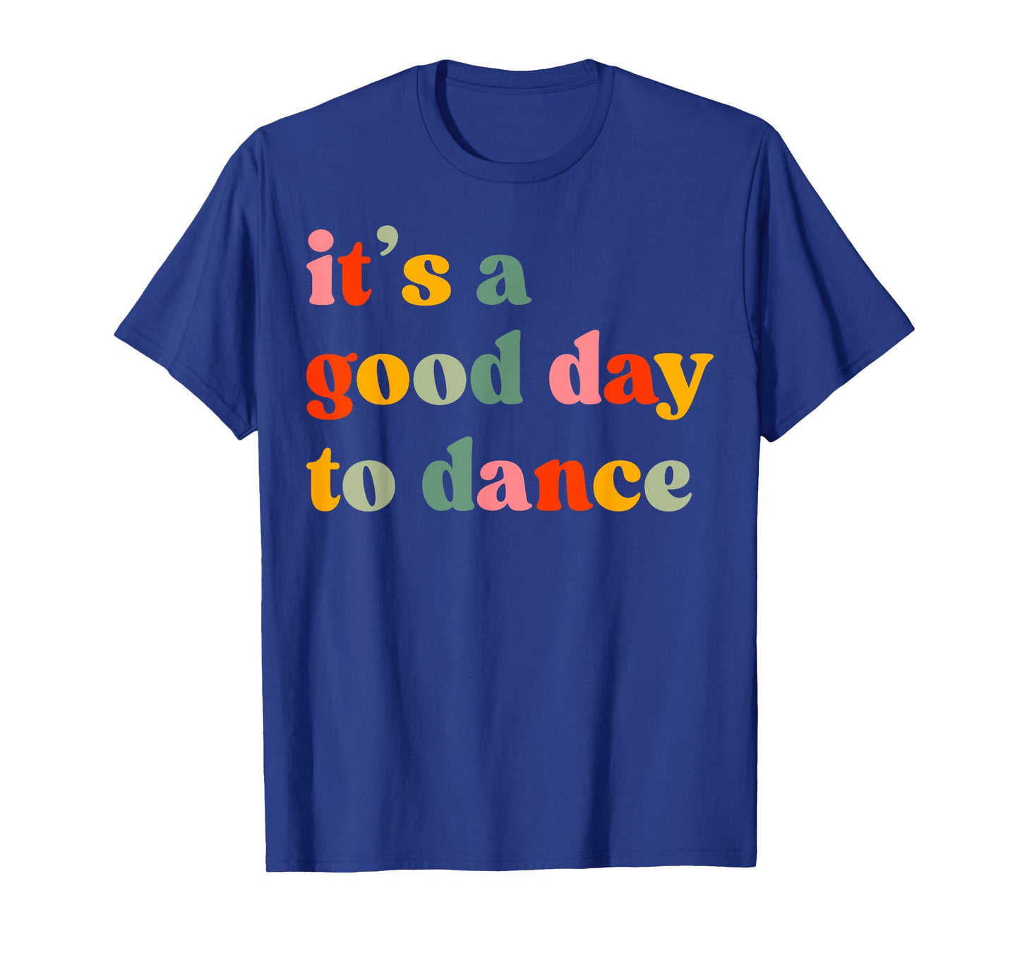 It's A Good Day To Dance Funny Dance Teacher Dancing Dancer T-Shirt