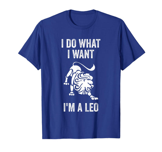 I Do What I Want I'm a Leo Funny Zodiac Horoscope T-Shirt
