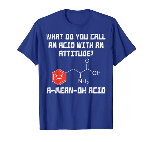 A Mean Oh Acid Funny Chemistry Joke Science Chemist Nerd T-Shirt