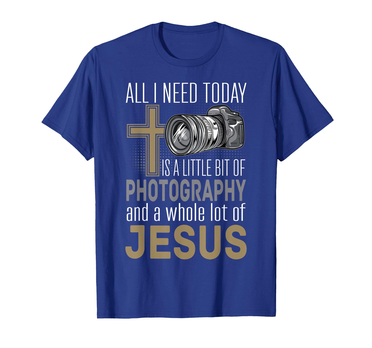 All I Need Is Photography & Jesus Camera Photographer Gift T-Shirt