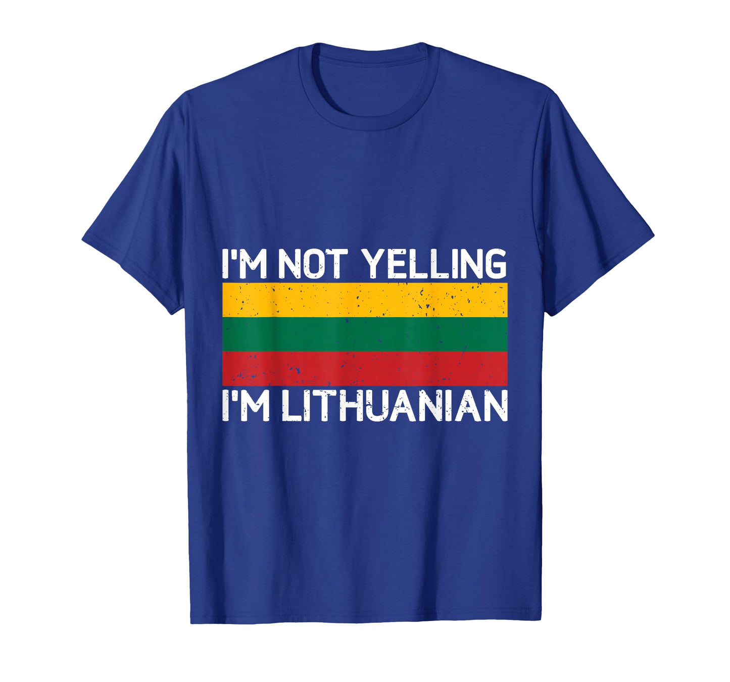 I'm Not Yelling I'm Lithuanian Men Women Lithuania Flag T-Shirt