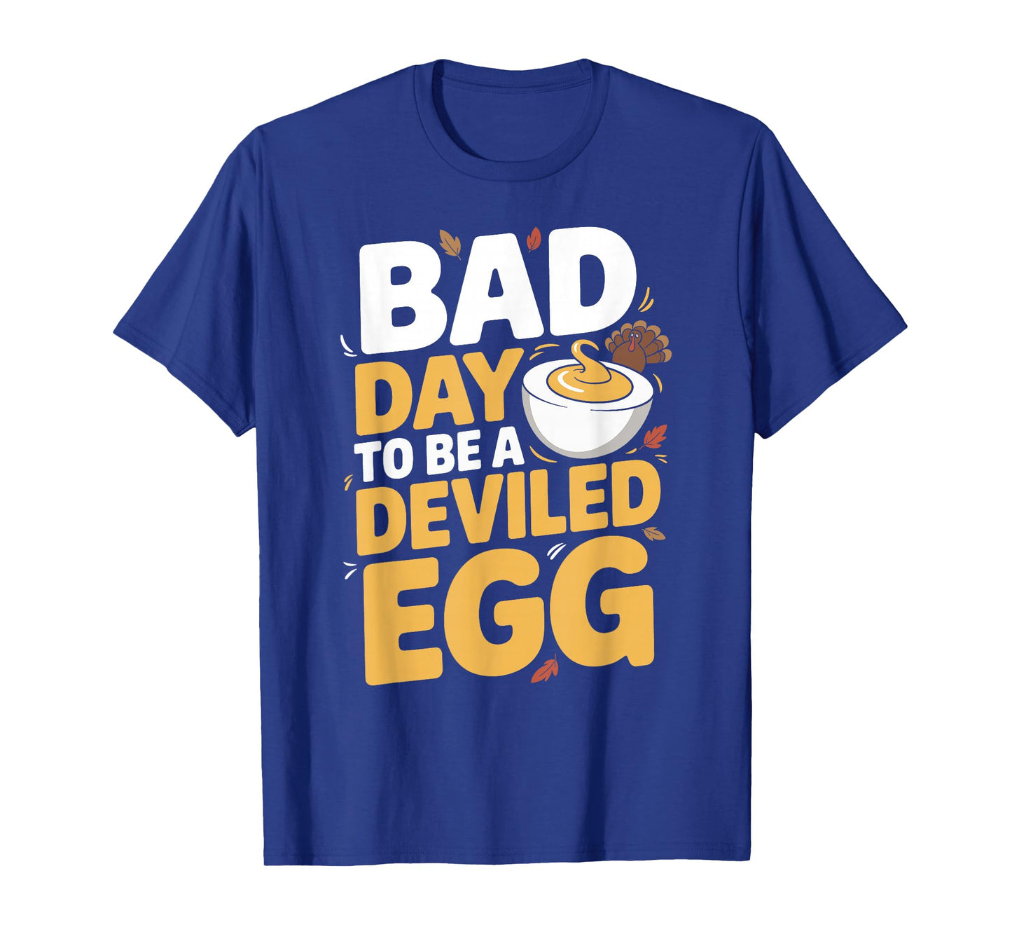 Bad Day to Be A Deviled Egg Funny Thanksgiving Turkey Humor T-Shirt