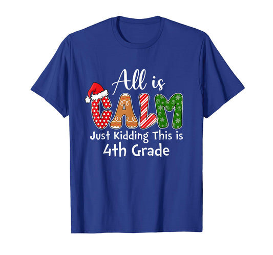 All is Calm Just Kidding This is 4th Grade Preppy Christmas T-Shirt