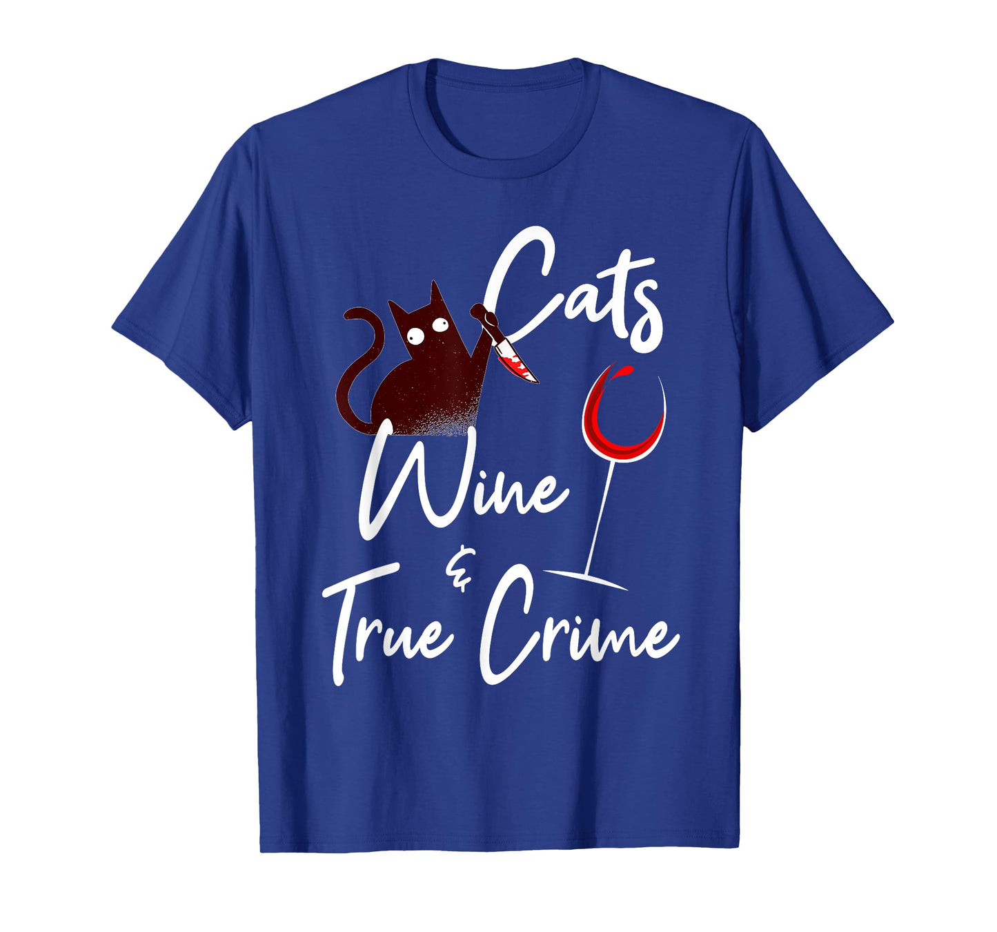 True Crime Shirt Cat Lover Wine True Crime Shows Junkie Gift T-Shirt for Men Women