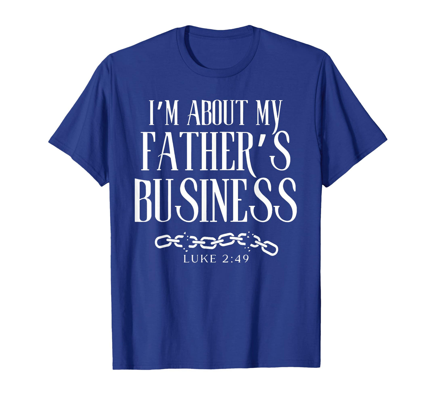 I Am About My Father's Business T-Shirt