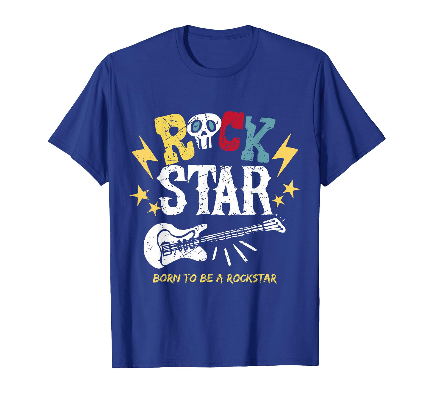 Born To Be A Rockstar, Rock and Roll, Rock On T-Shirt