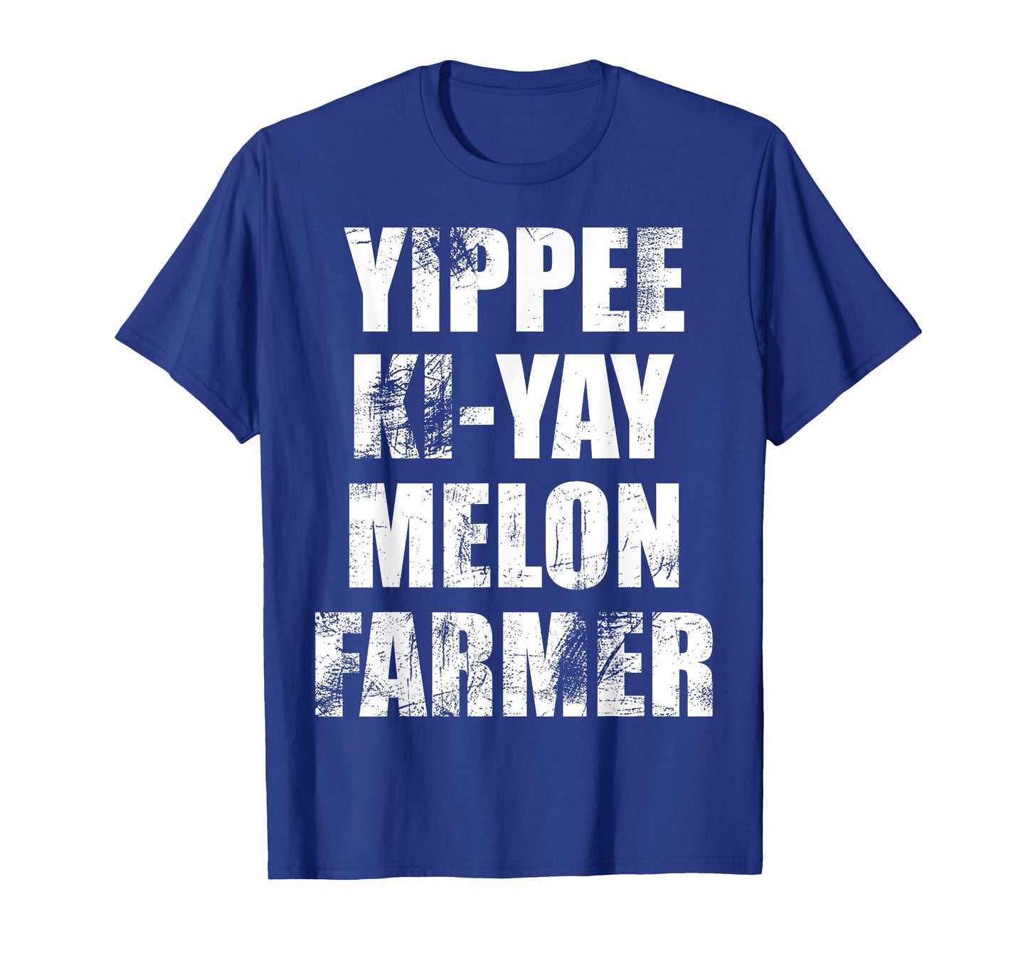 "Yippee-Ki-Yay Melon Farmer" Joke Distressed Movie Quote Tee T-Shirt
