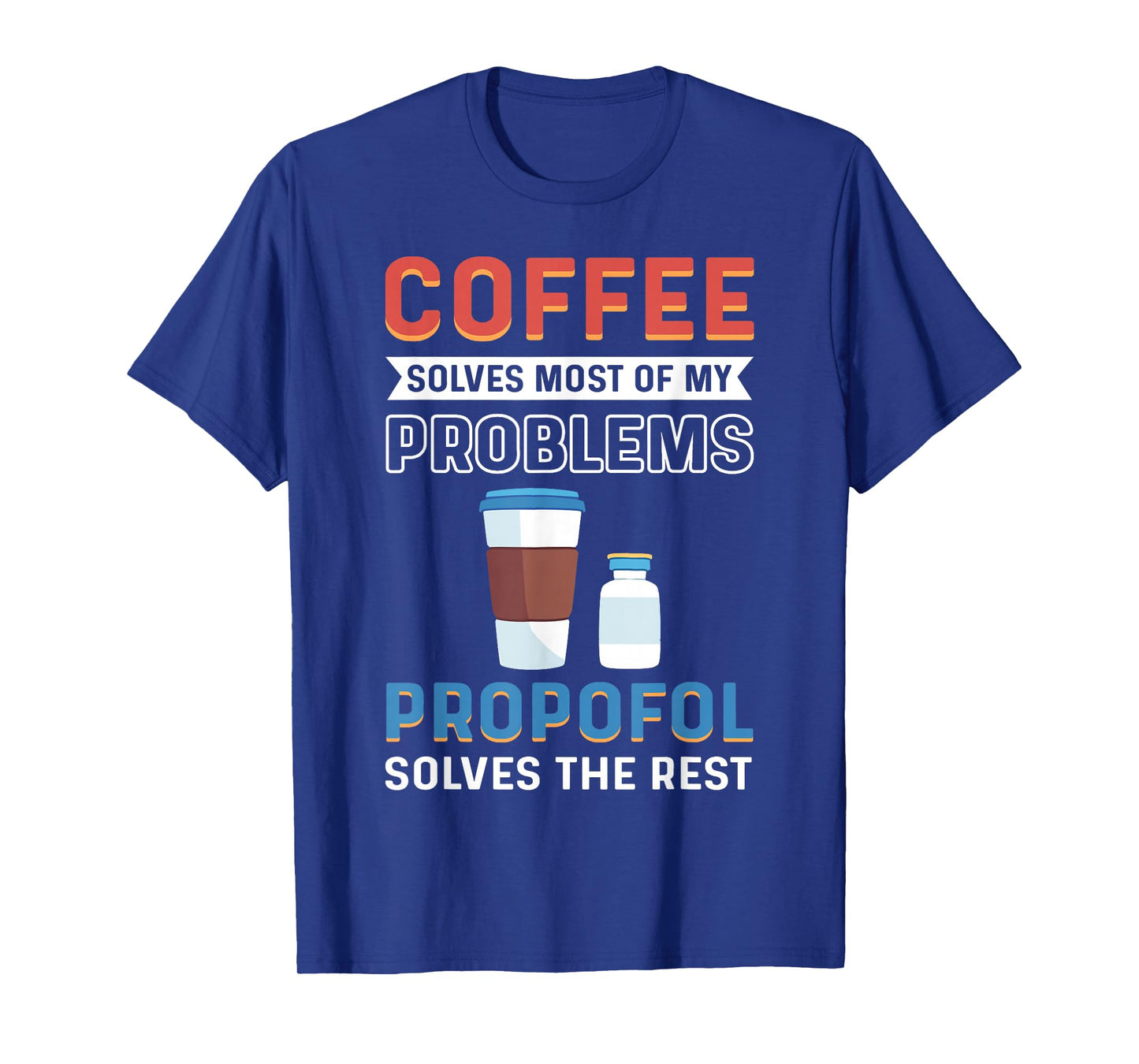 CRNA Nurse Propofol Anesthetist Anesthesia Anesthesiologist T-Shirt