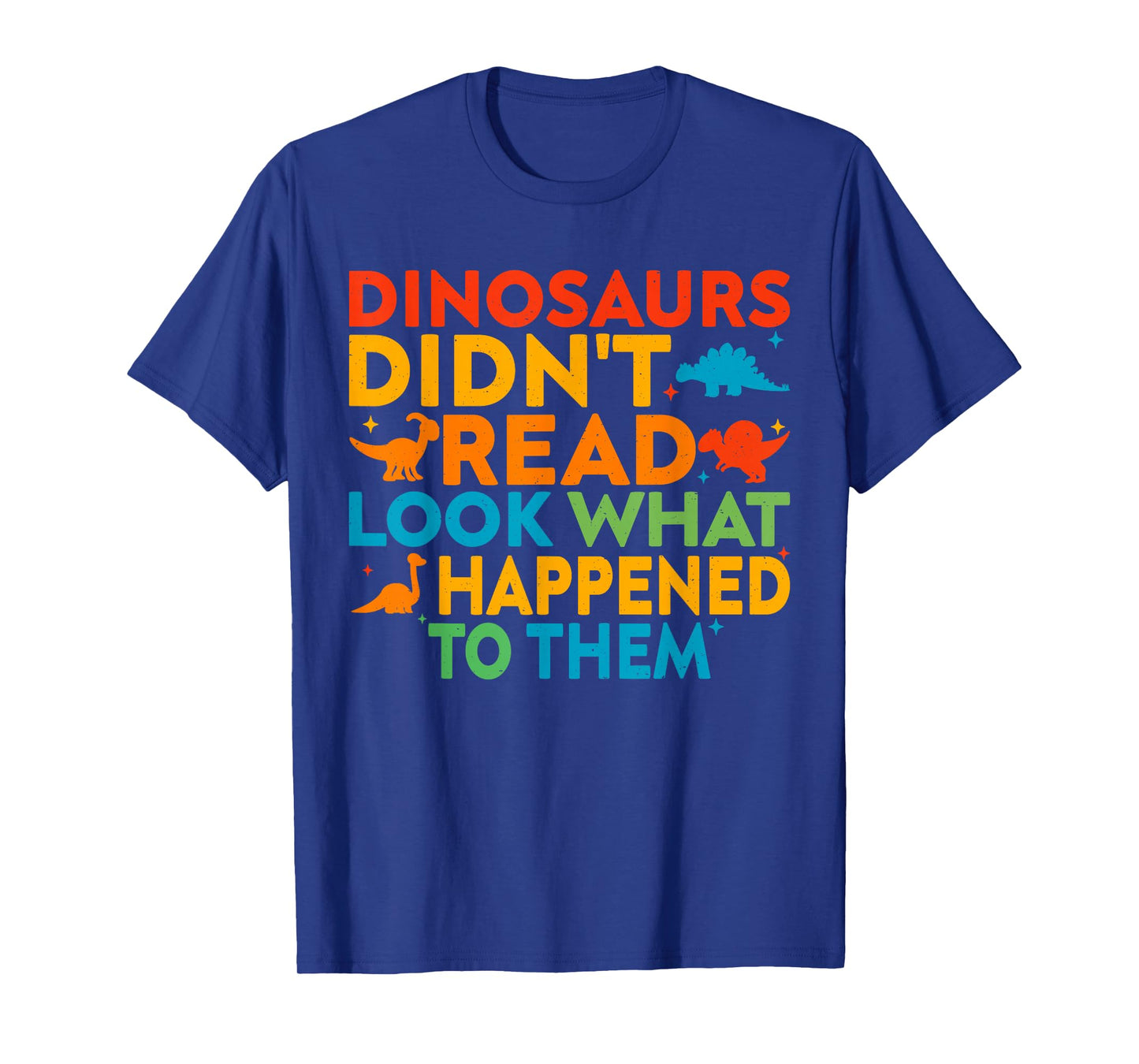 Dinosaurs Didn't Read Funny Reading Teacher T-Shirt