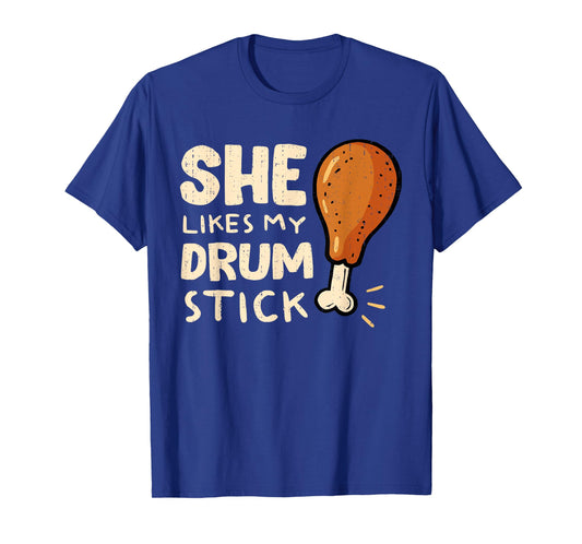 She Likes My Drum Stick Funny Couple Matching Thanksgiving T-Shirt