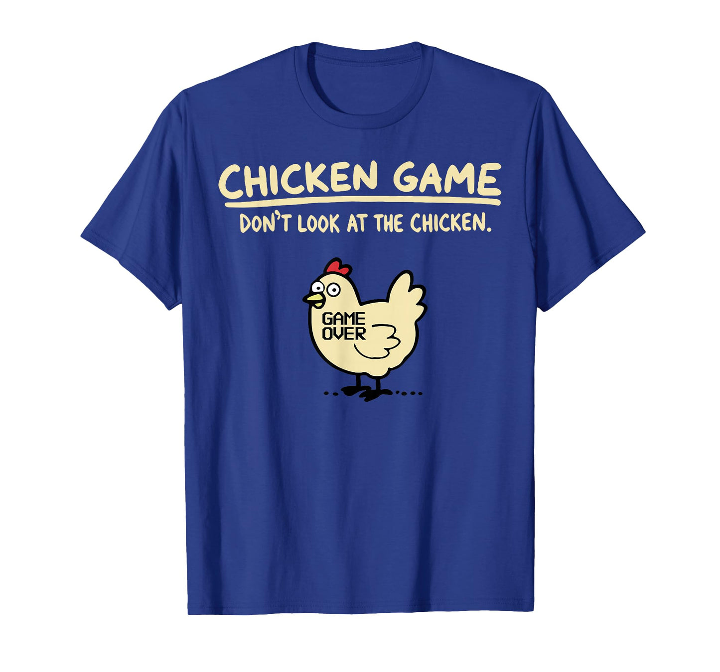Chicken Game Dont Look At The Chicken T-Shirt