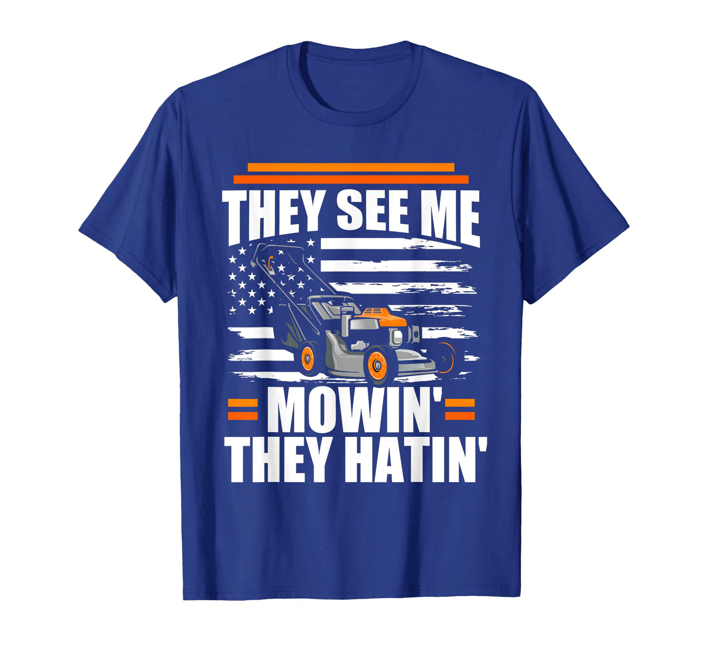 They See Me Mowin They Hatin Funny Lawn Mower American Flag T-Shirt