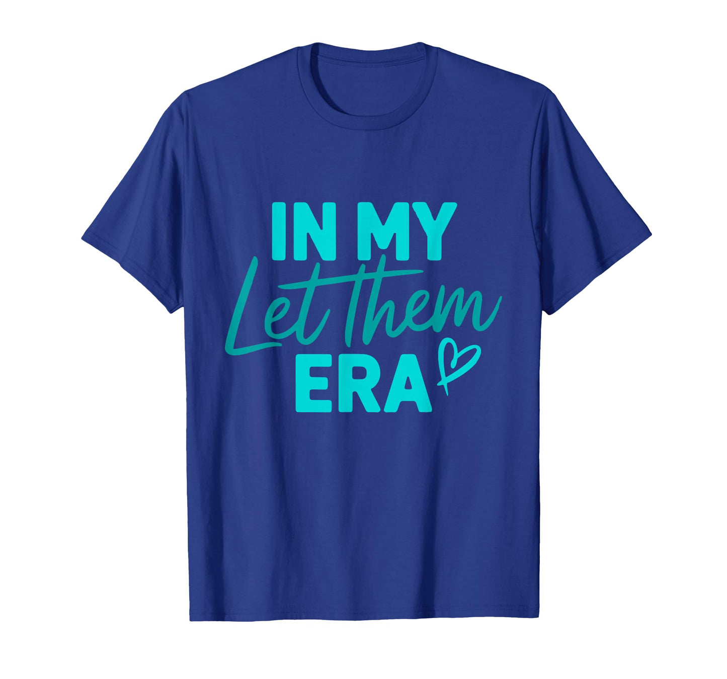 in My Let Them Era T-Shirt