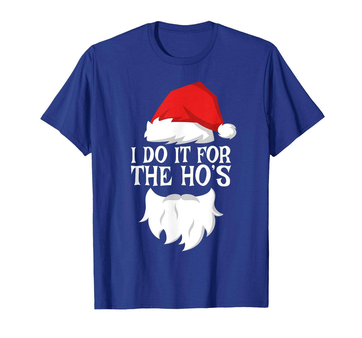I Do It For The Ho's Shirt Adult Men Women Santa Christmas T-Shirt