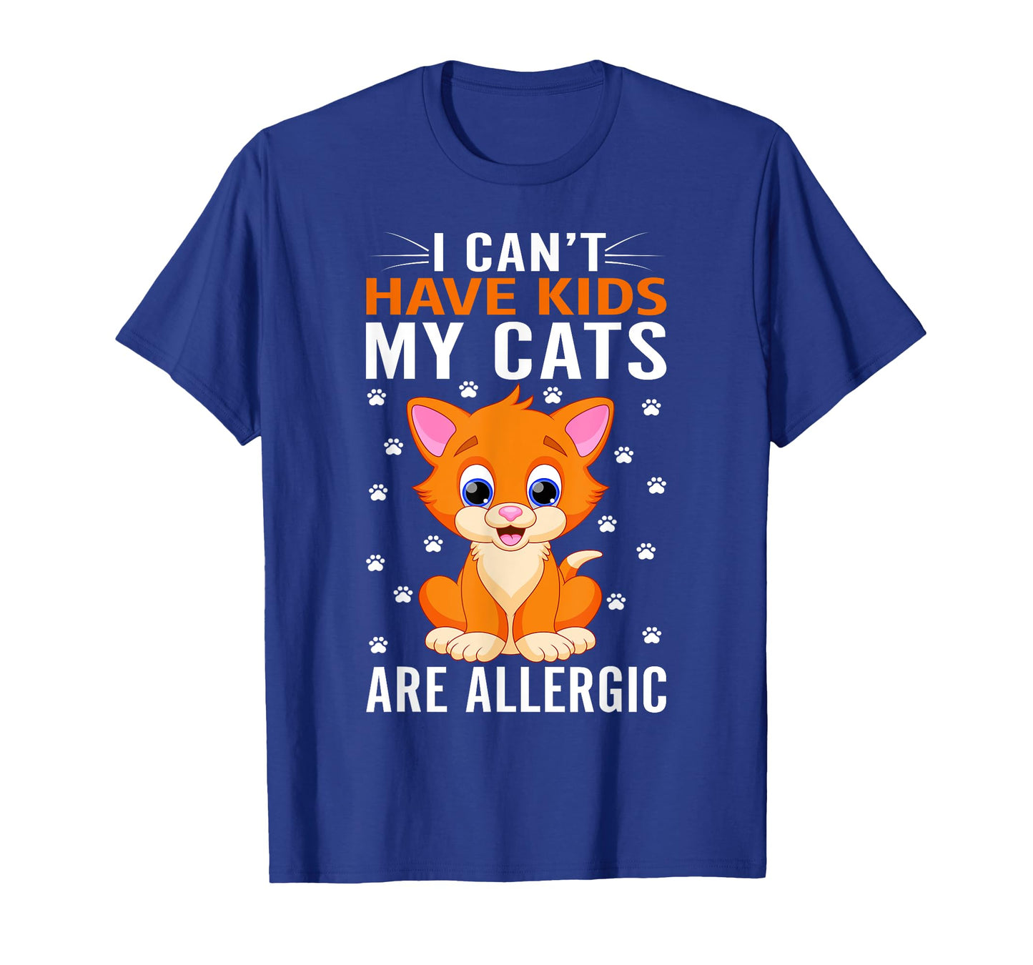 I cant have Kids my Cats are allergic Kitty Cat Lover T-Shirt