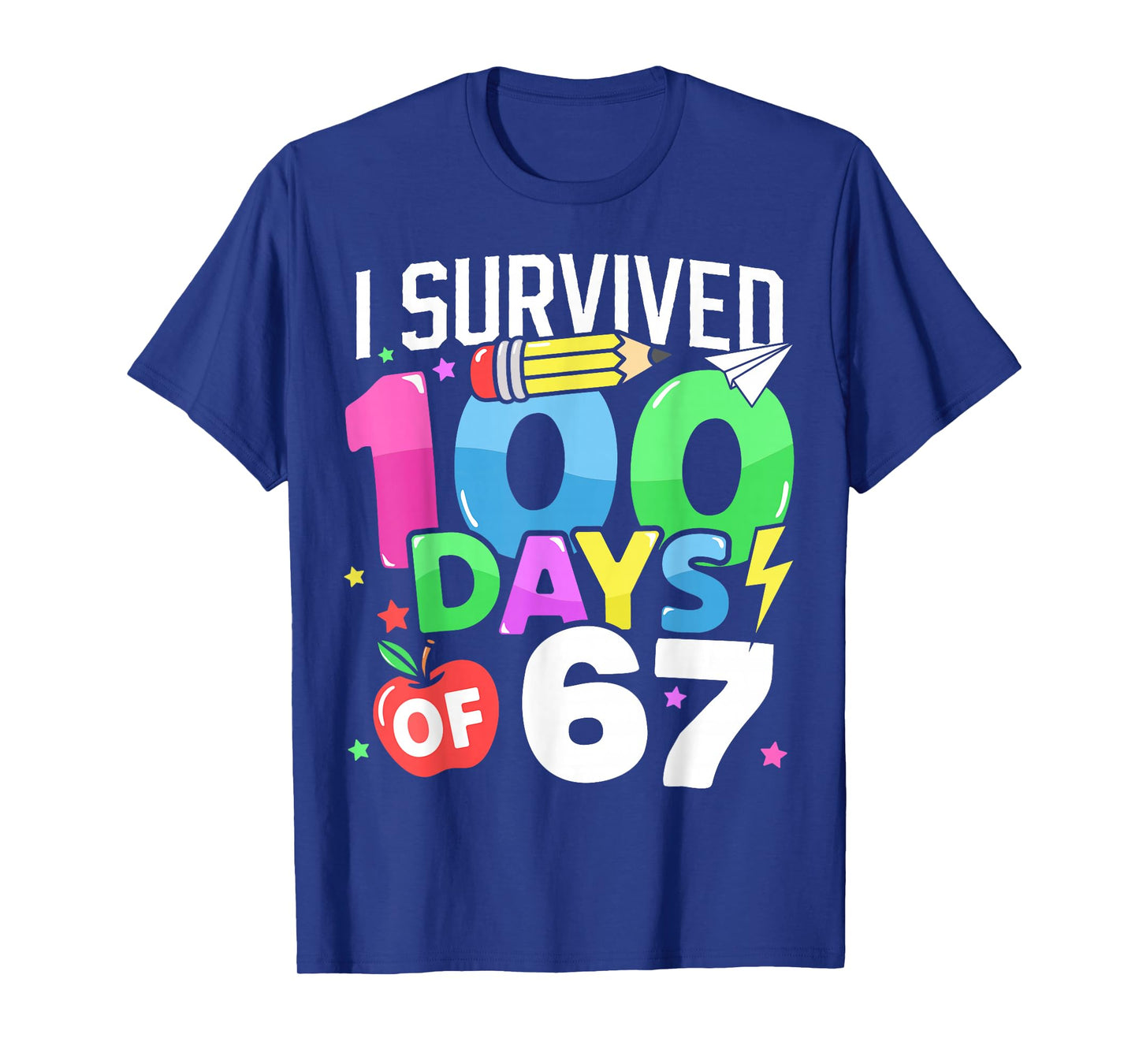 I Survived 100 Days of 67 100th Day of School Kids Teacher T-Shirt