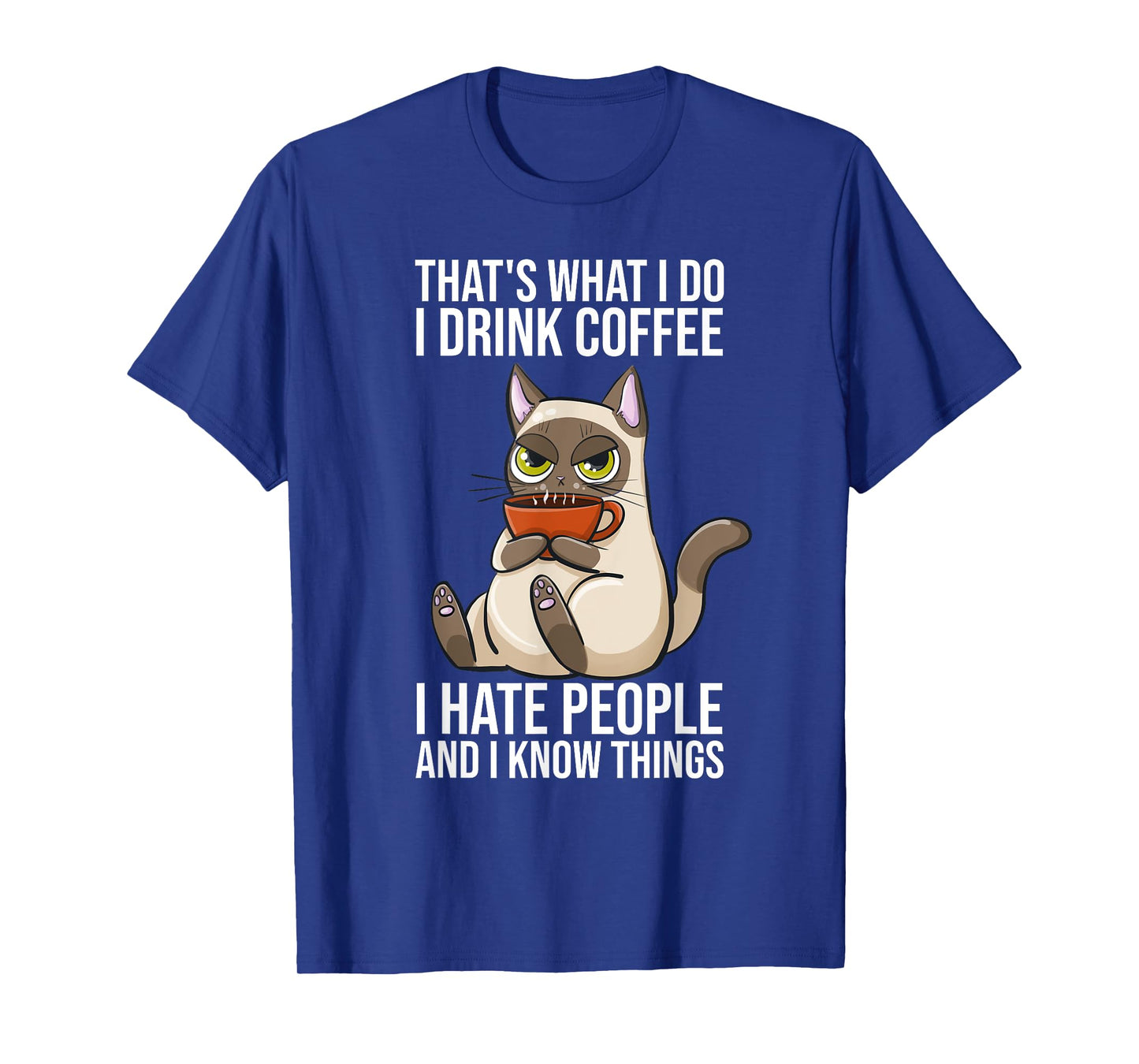 Thats What I Do I Drink Coffee And Know Things Sarcastic Cat Men Women T-Shirt