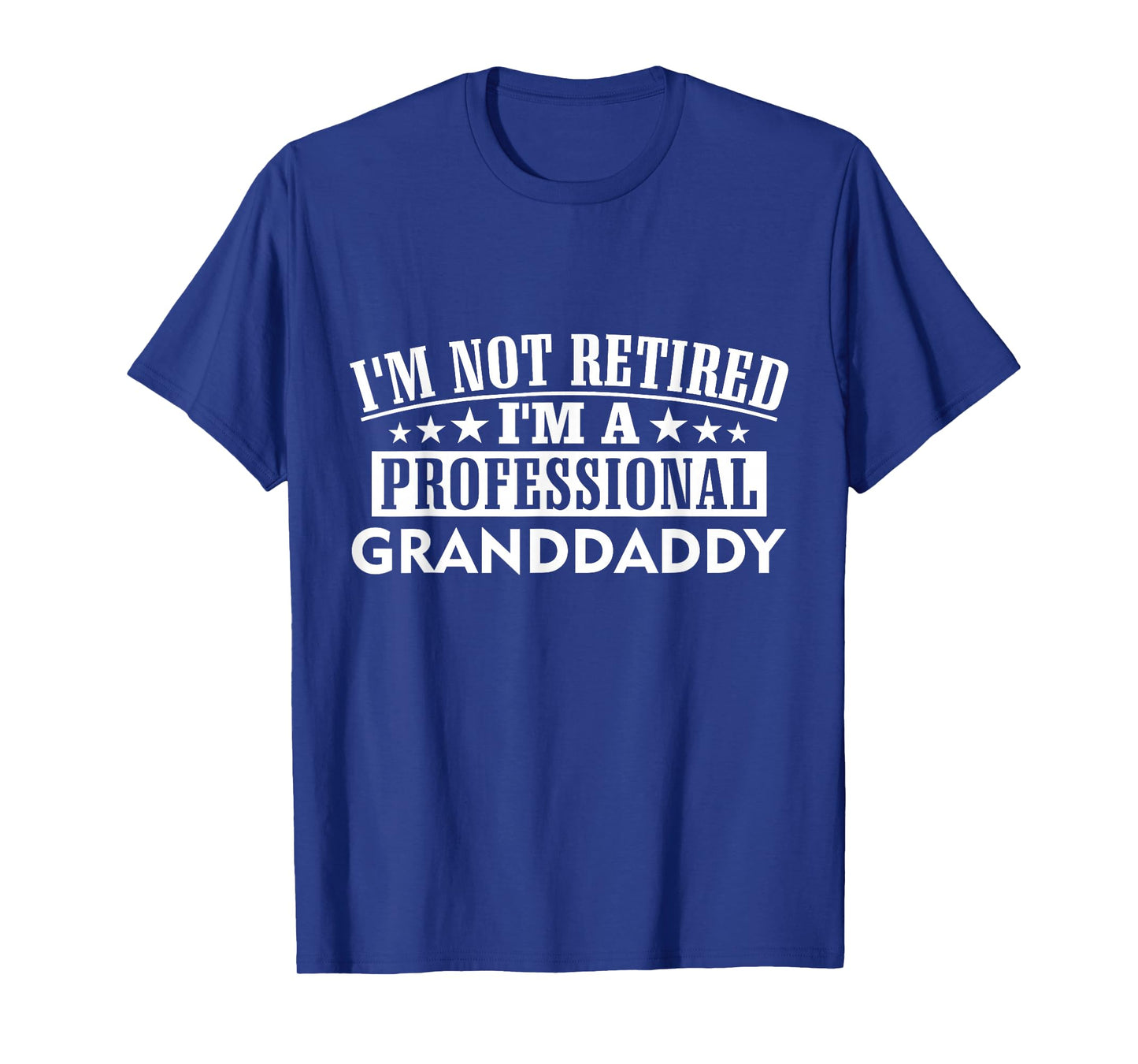 Amazing Graphical Tees I'm Not Retired I'm A Professional Granddaddy Unisex Adult Black Cotton 100% Short Sleeve Classic Fit Crew Neck T-Shirt