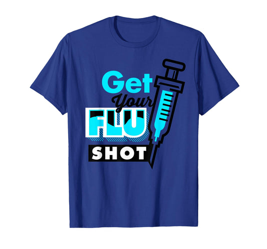 Cute Get Your Flu Shot | Funny Caregiver Immunization Gift T-Shirt