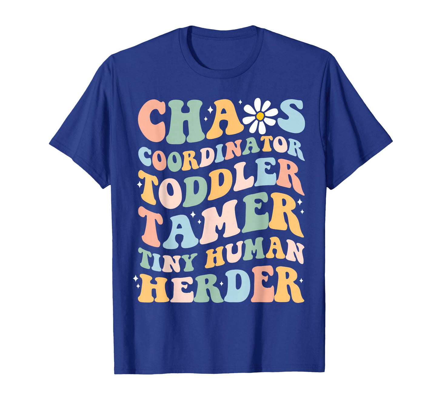 Chaos Coordinator Toddler Tamer Tiny Human Herder Daycare T-Shirt