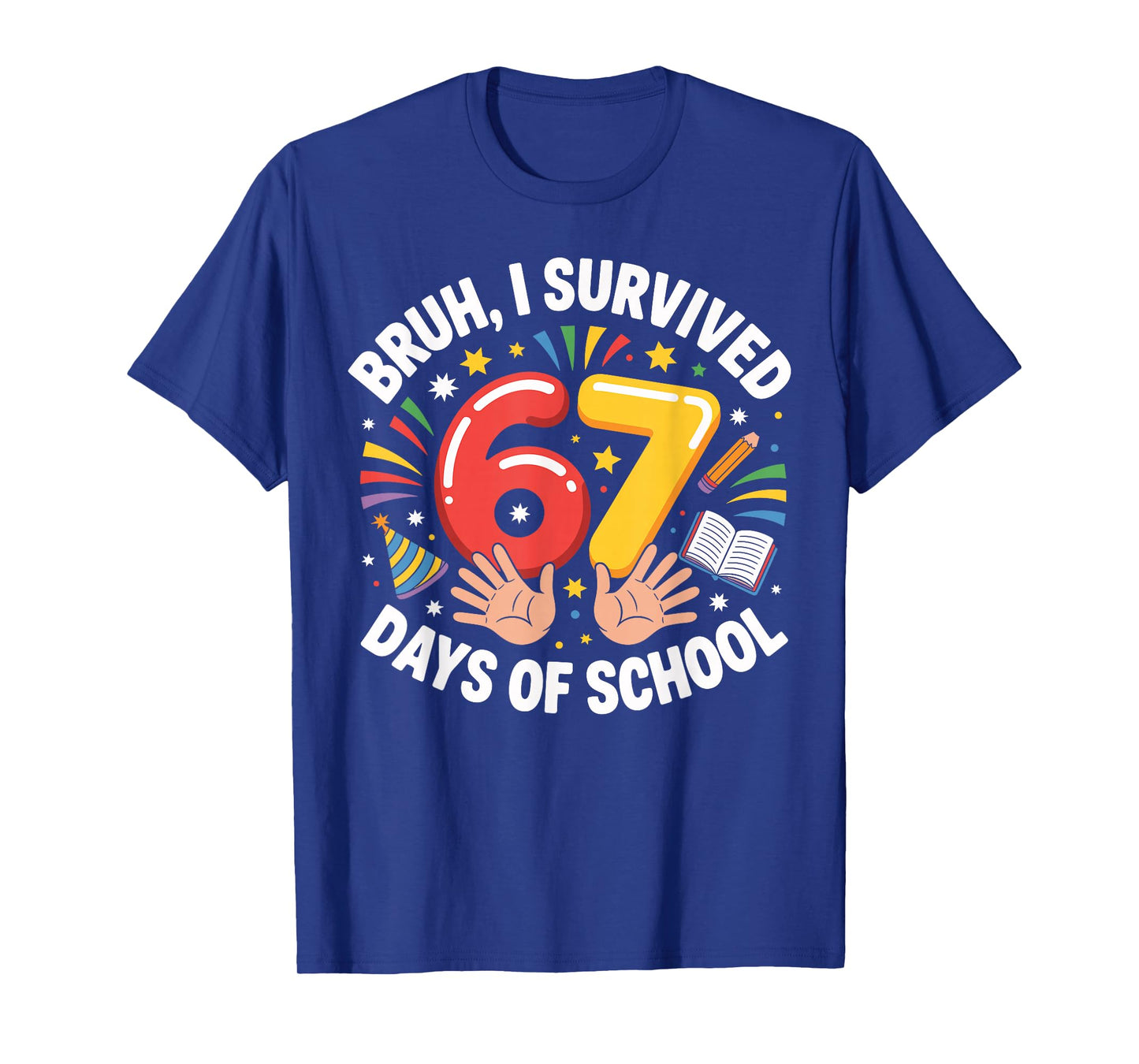 Bruh I Survived 67 Days of School Funny Six Seven Hands Meme T-Shirt