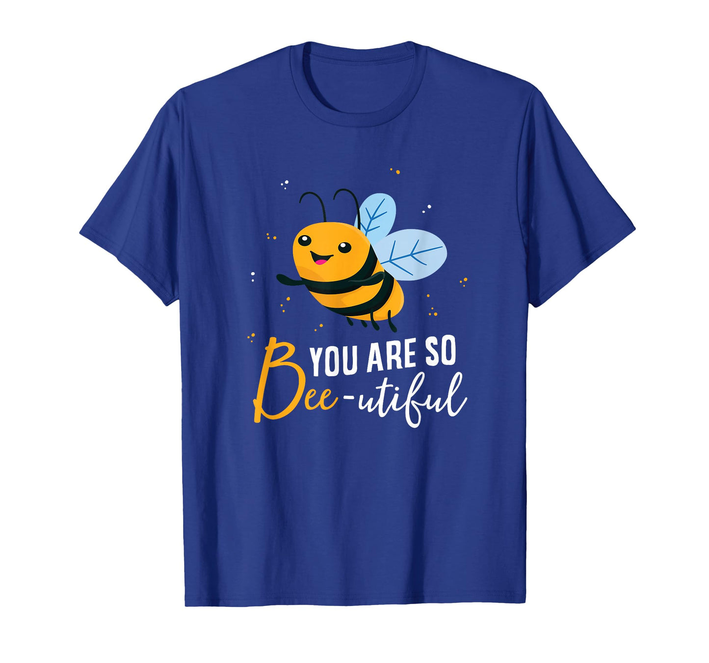 Cute Bee You Are So Beeutiful Funny Beekeeper Bees T-Shirt