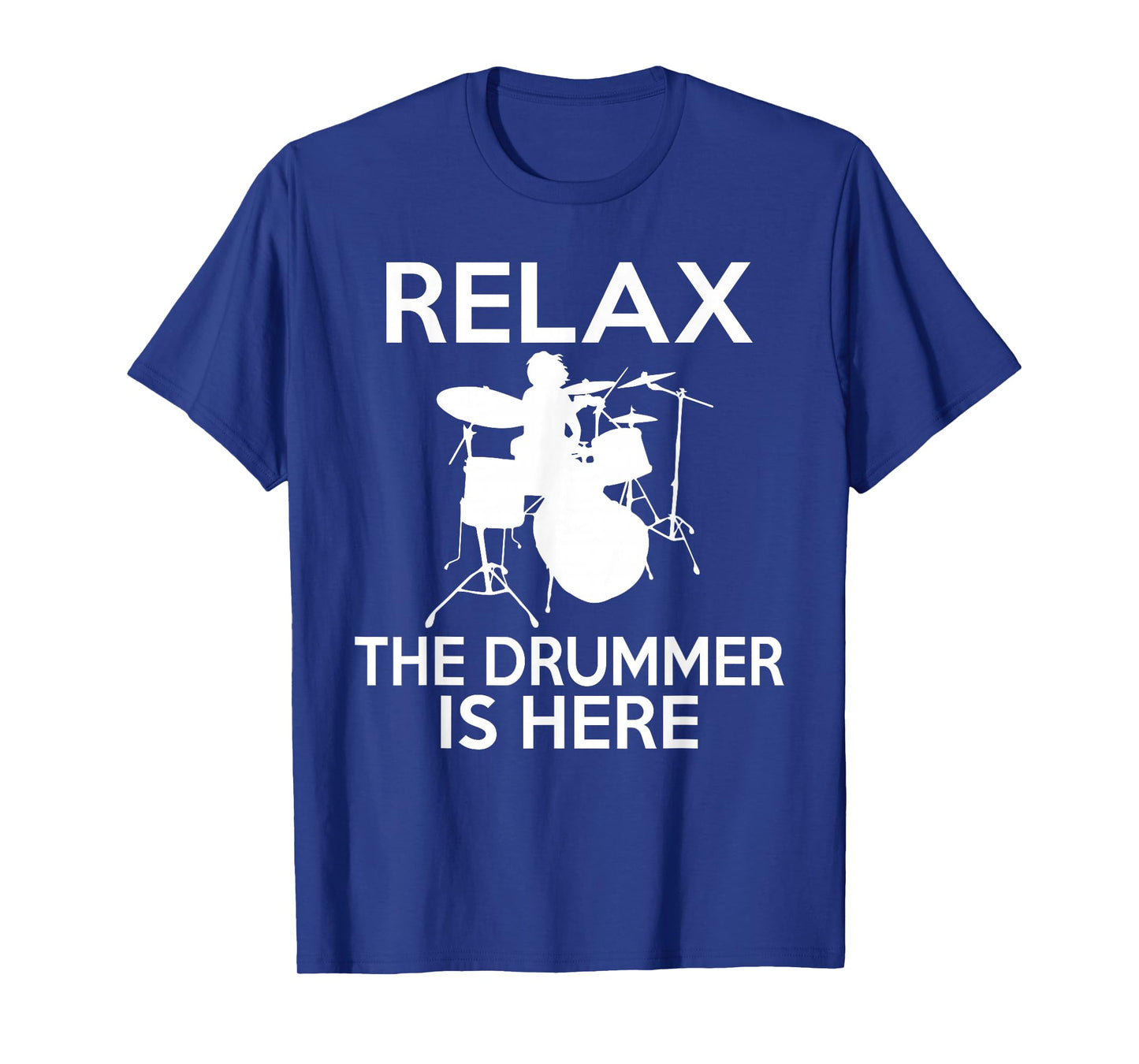 Relax the Drummer is here cool Drummer T-Shirt