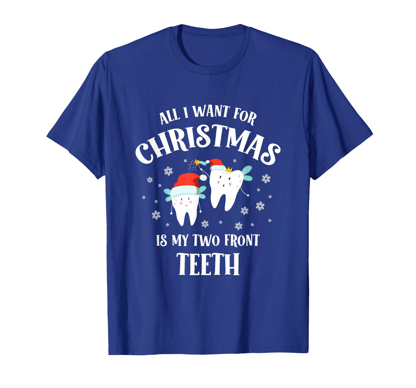All I want for Christmas is My Two Front Teeth Funny Dentist T-Shirt