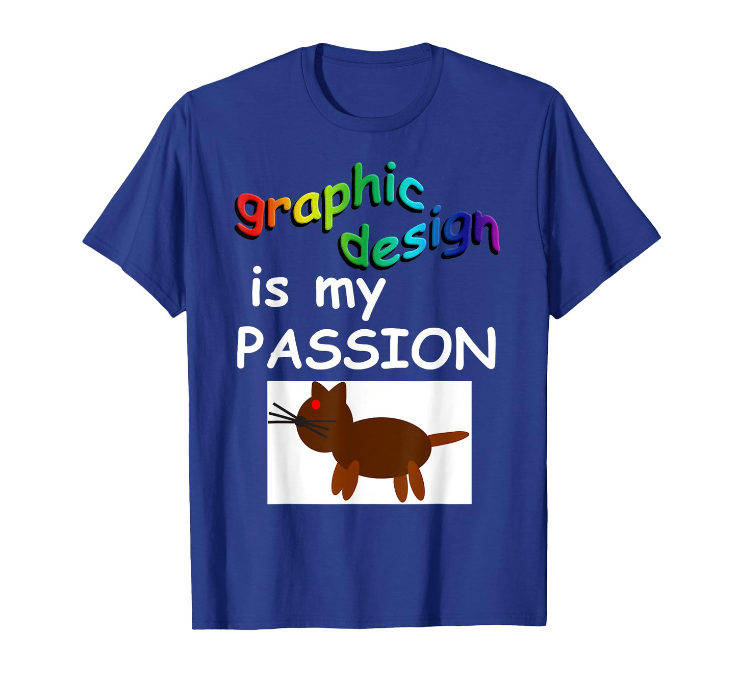 Graphic Design Is My Passion T-Shirt T-Shirt
