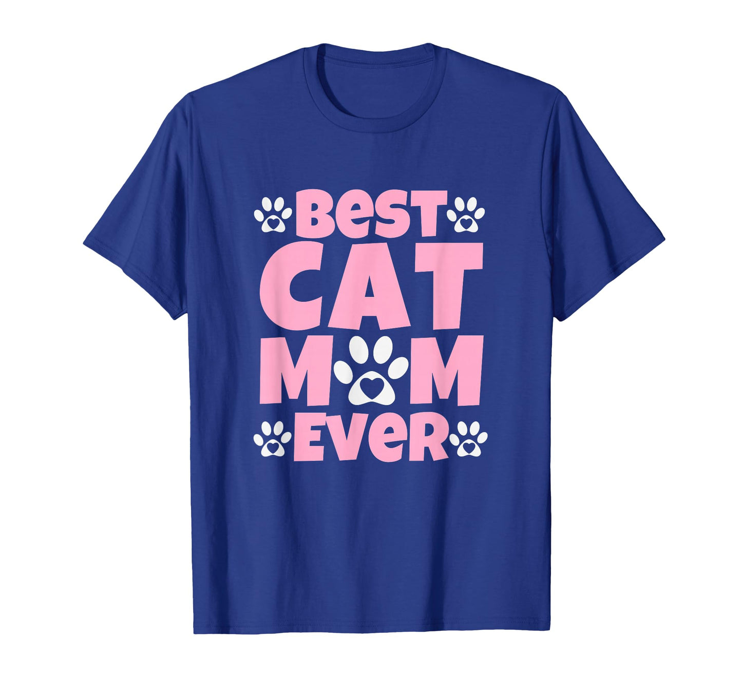 Best Cat Mom Ever Mothers Day Present Cute Cat Paw Prints T-Shirt