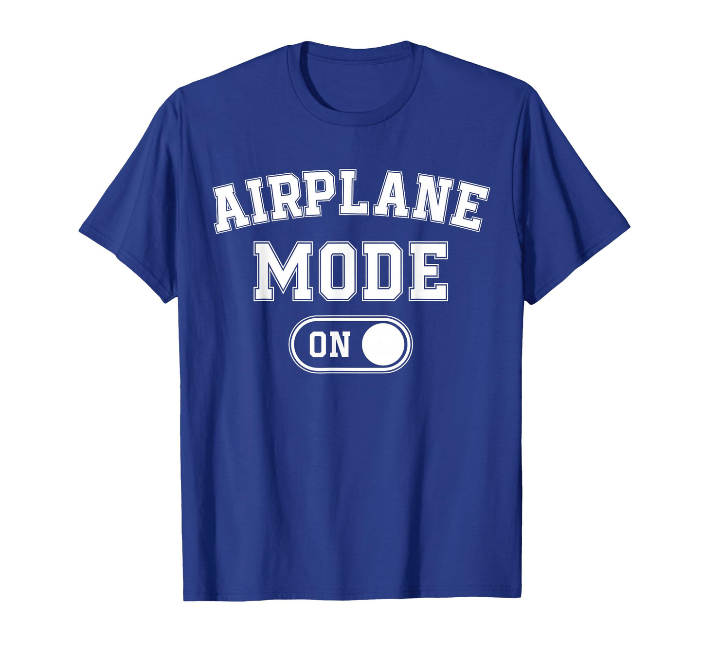 Airplane Mode On Costume Funny Aviation Gift Flight Pilot T-Shirt