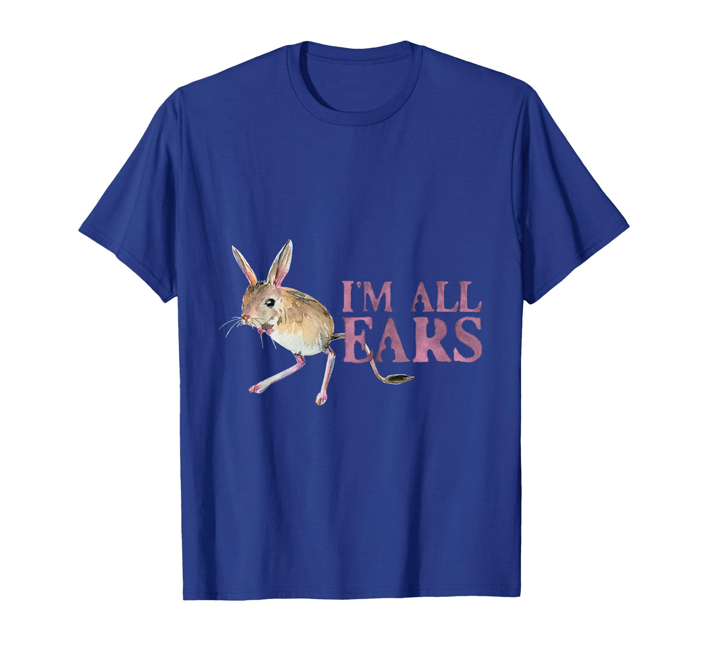 Funny Big Ears Jerboa Im All Ears Rodent Wild Animals Ears T-Shirt