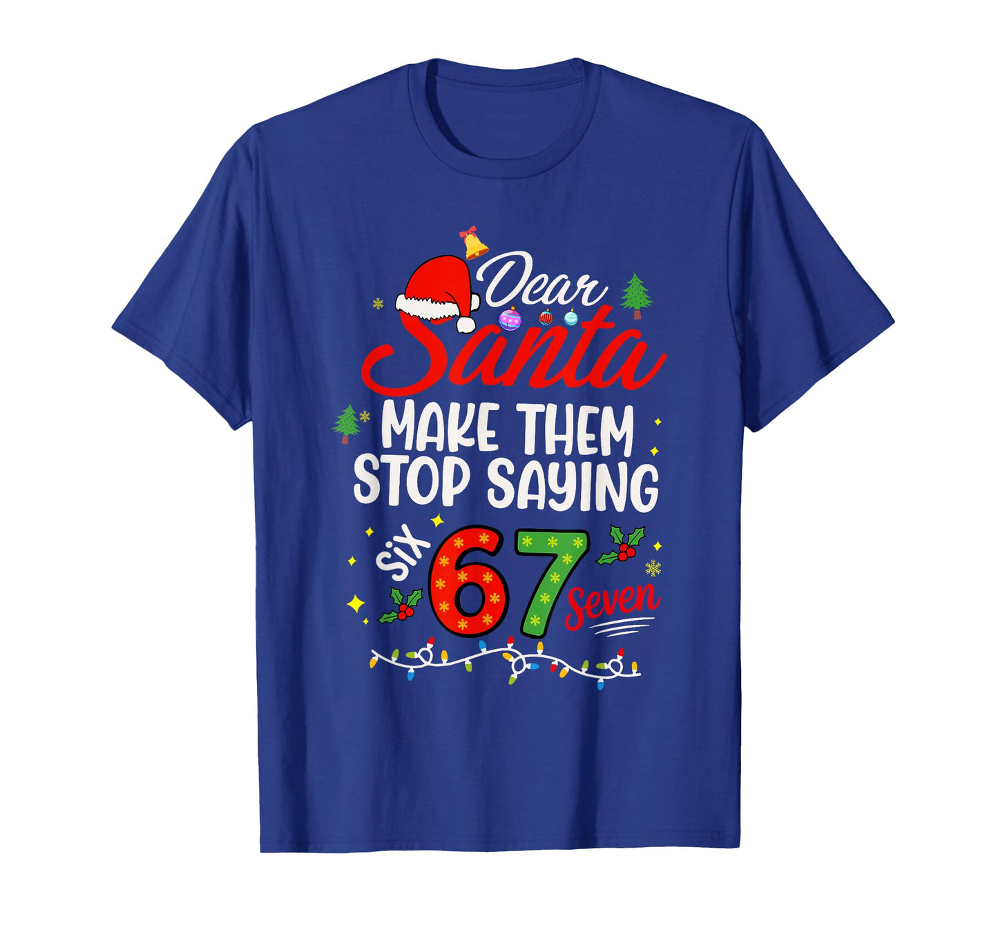 Please Make Them Stop Saying 6-7 Funny Santa Christmas T-Shirt