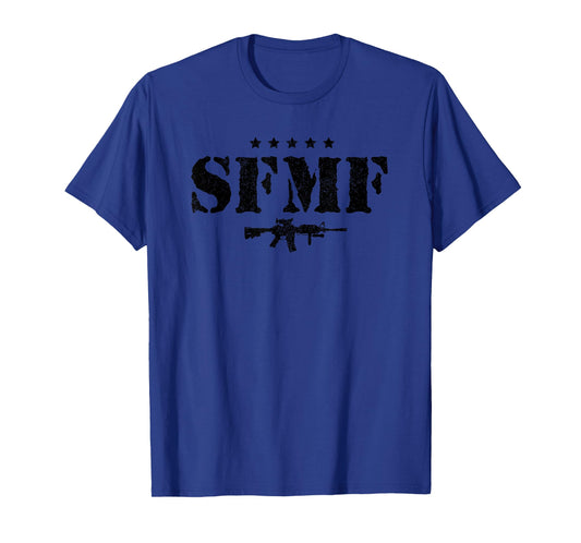 SFMF Military Veteran Sayings Quote American Soldier Gift T-Shirt