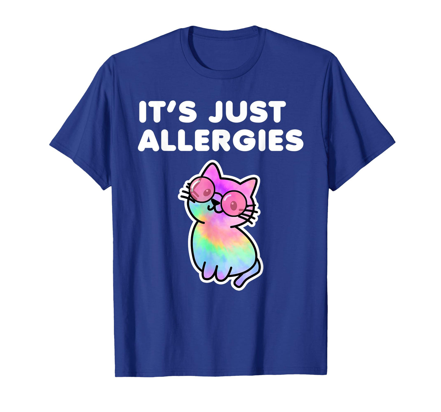 It's Just Allergies Funny Sarcastic Kawaii Cat Tie Dye Men Women T-Shirt