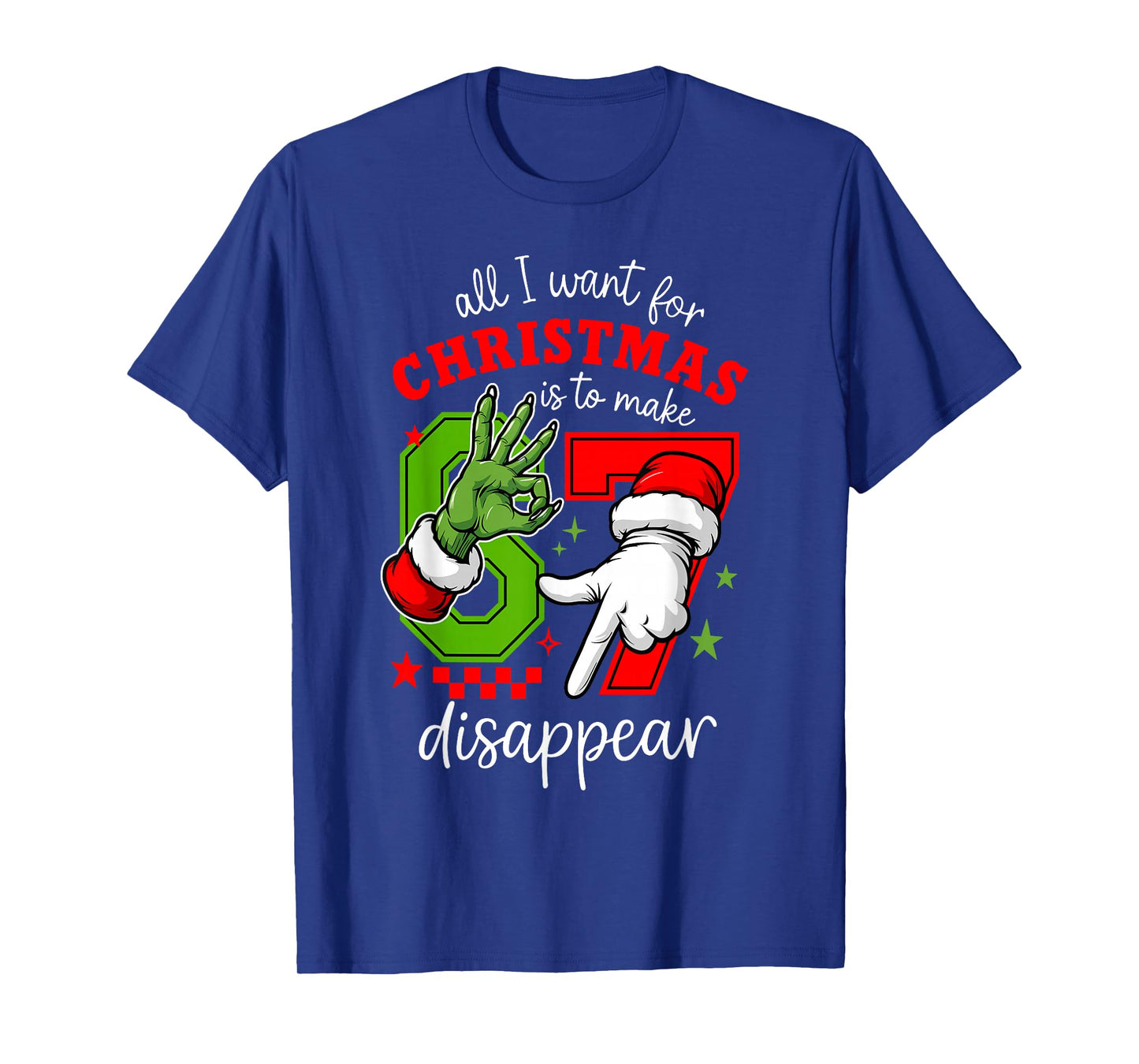 All I Want for Christmas is to Make 67 Disappear Christmas T-Shirt