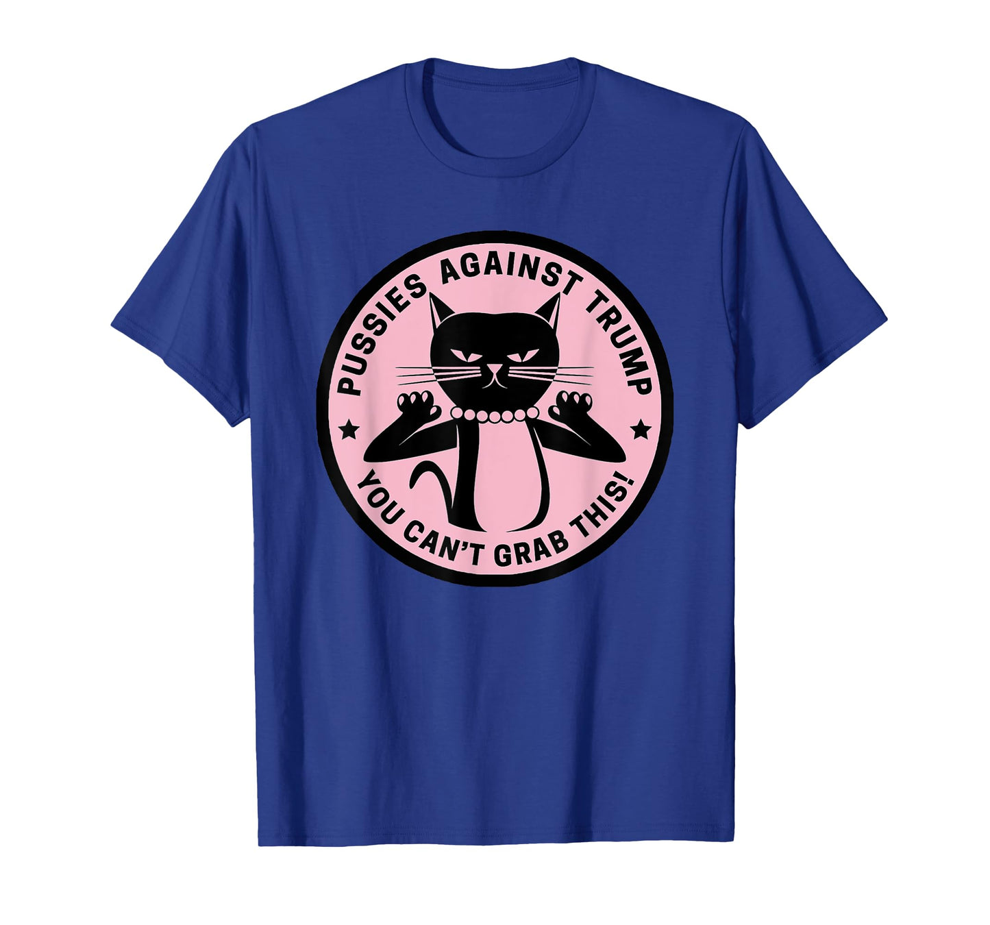 Pussycats Against Trump - You Can't Grab This (pink) T-Shirt