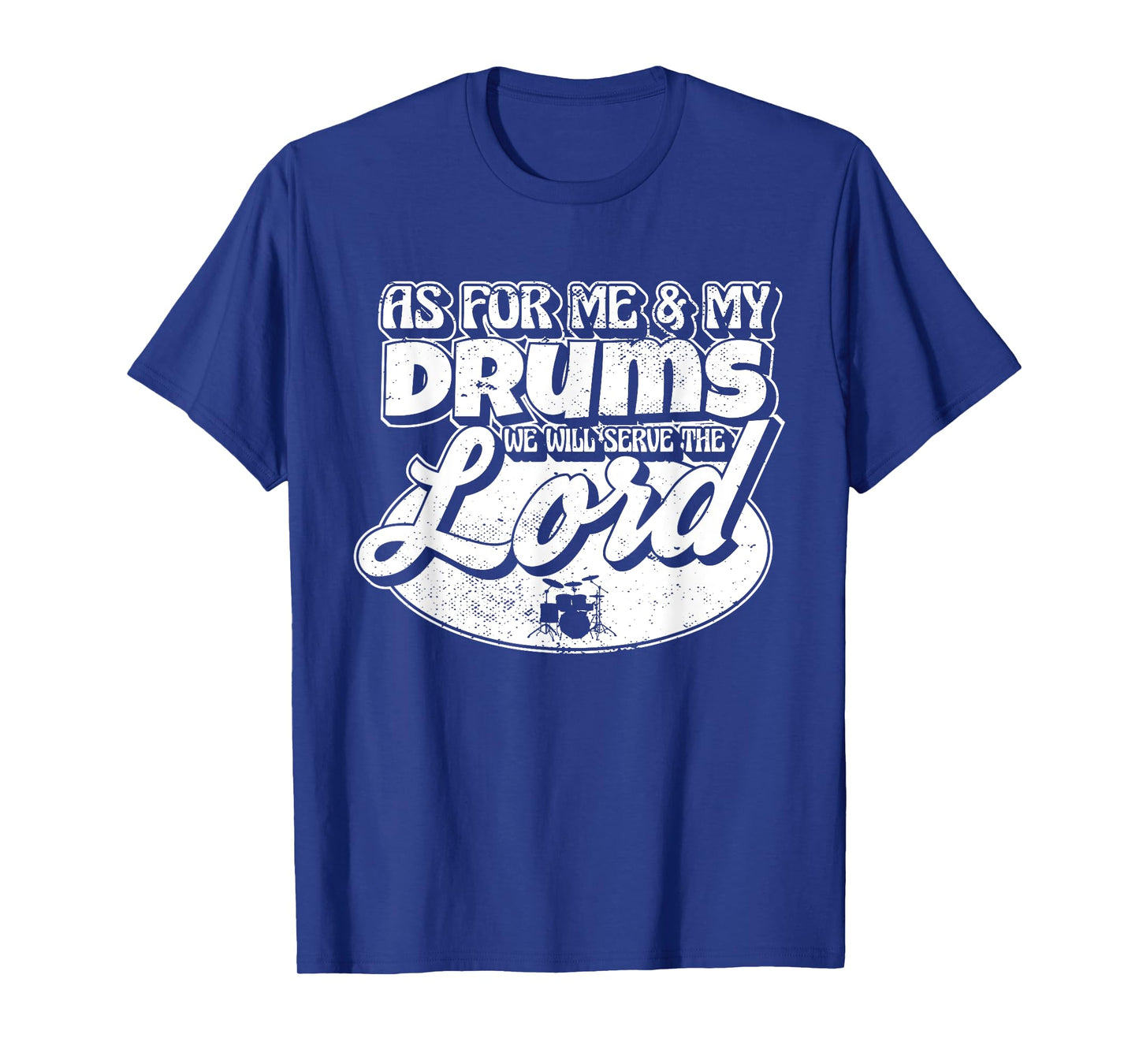 As For Me And My Drums We Will Serve The Lord Worship Band T-Shirt