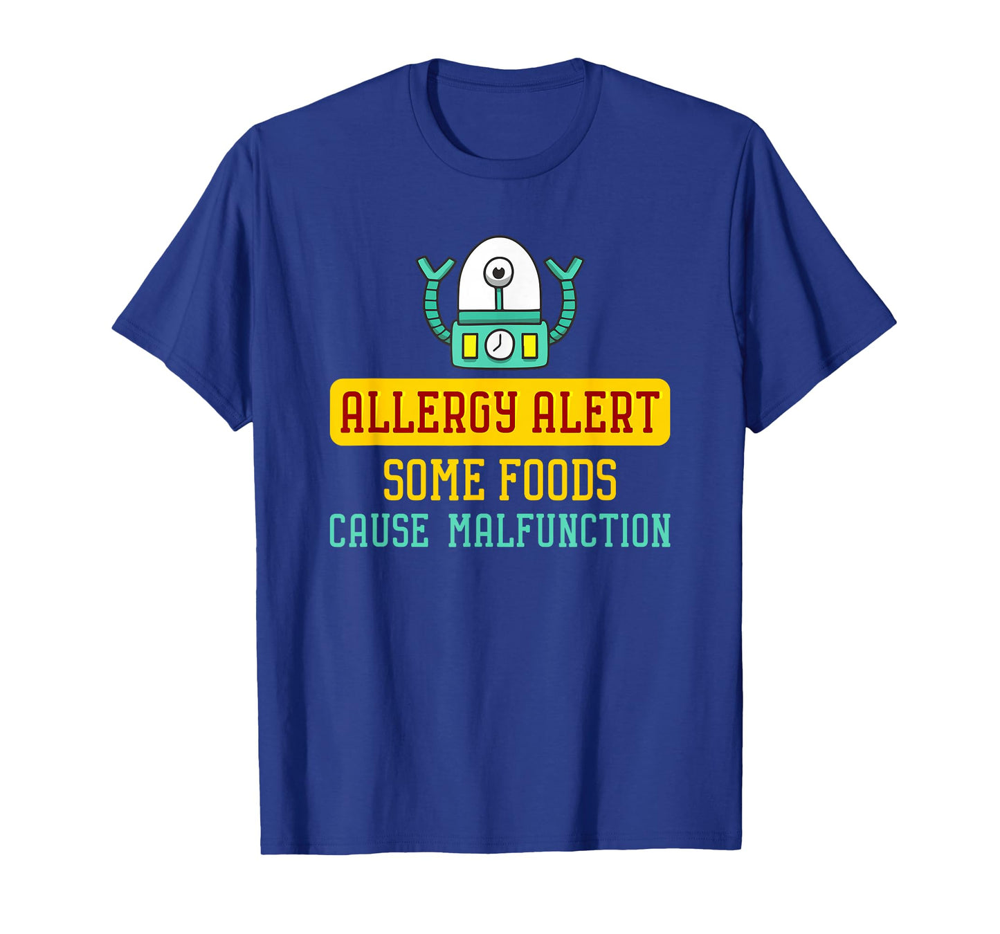 Some Foods Cause Malfunction Funny Allergy Alert Robot T-Shirt