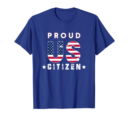 Proud to be an US citizen gift women men american T-Shirt