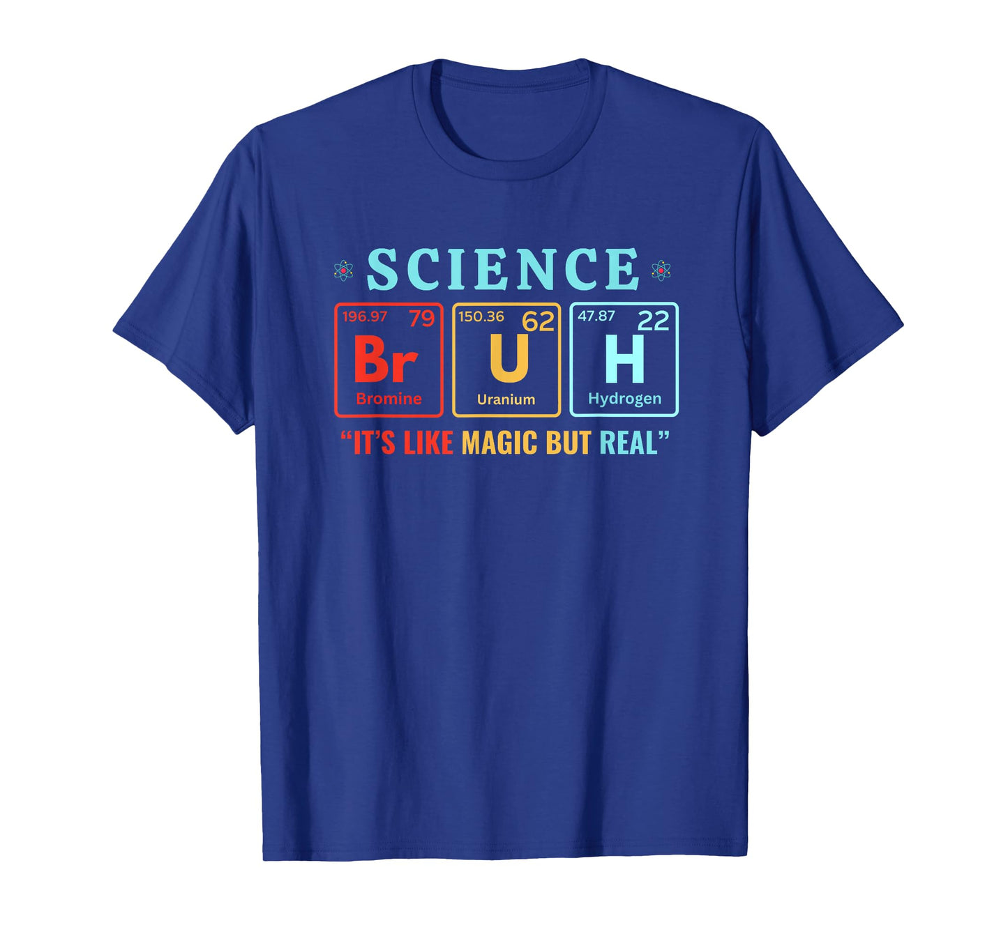 Bruh Science Like Magic But Real Teachers Students Scientist T-Shirt