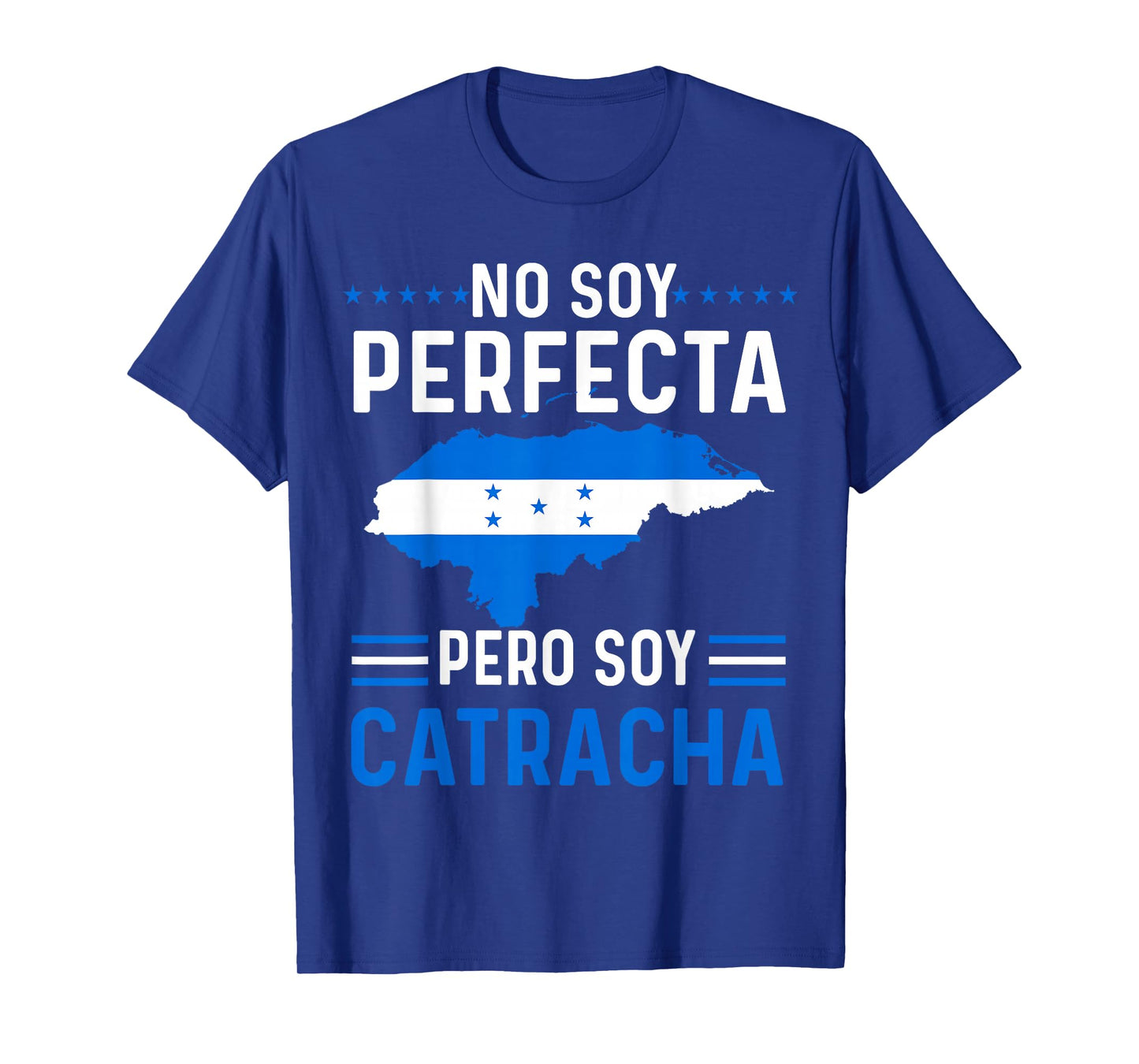 No Soy Perfecta Pero Soy Catracha Honduras Flag Map Gift T-Shirt