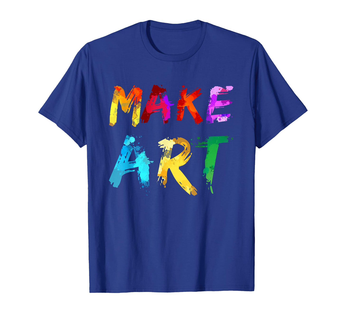 Make Art Painter Artist Teacher Artsy Gift Men Women Kids T-Shirt Small
