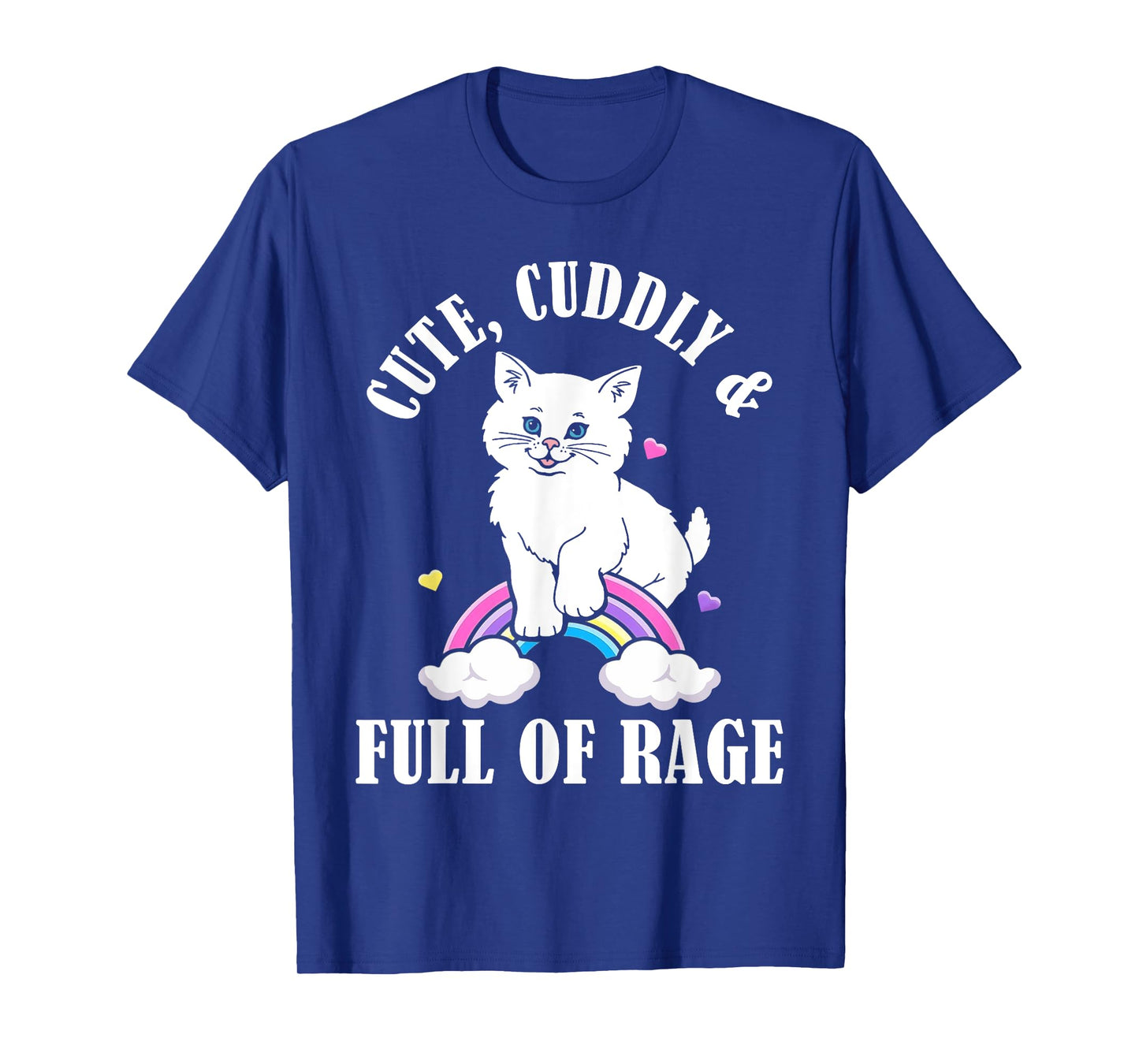 Cute Cuddly And Full Of Rage Cat Rainbow Men Women T-Shirt