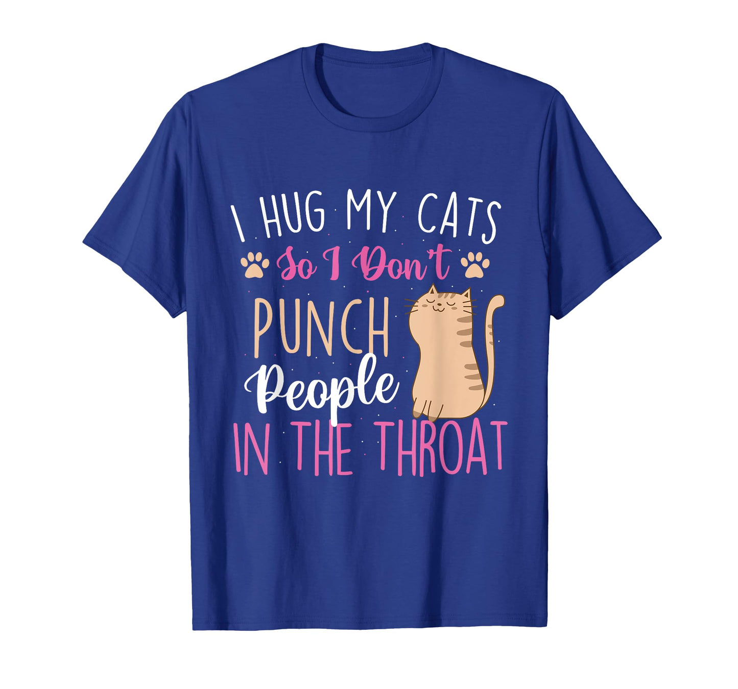 I Hug My Cats So I Don't Punch People - Animal Pet Lover T-Shirt
