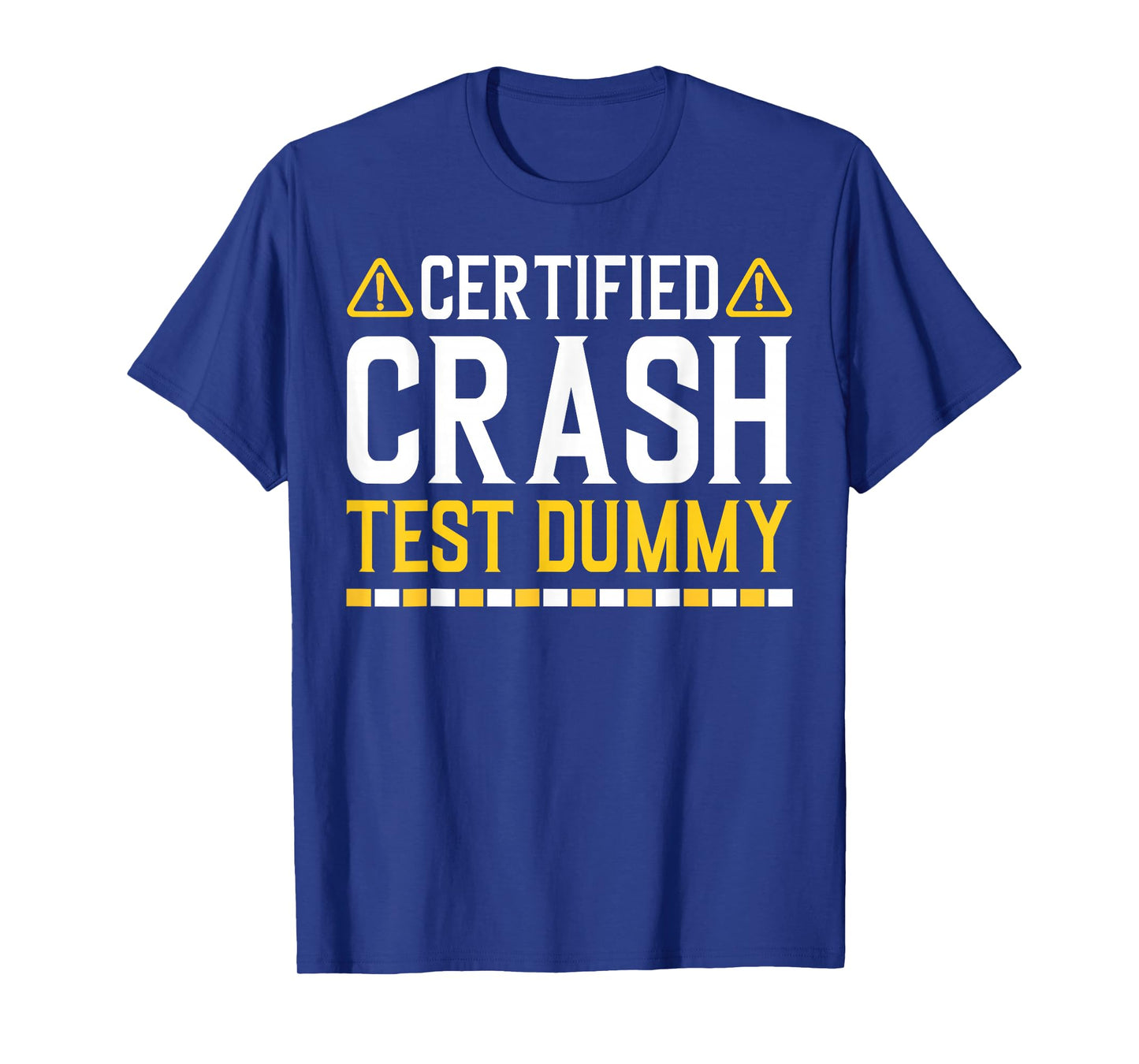 Certified Crash Test Dummy Funny Injured Saying T-Shirt